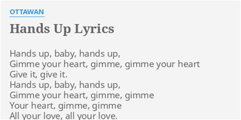 Am Hands up, baby, D hands up, Gimme G your heart, gimme, gimme your heart gimme gimme C All your love, all your G love. . Ottawan hands up lyrics